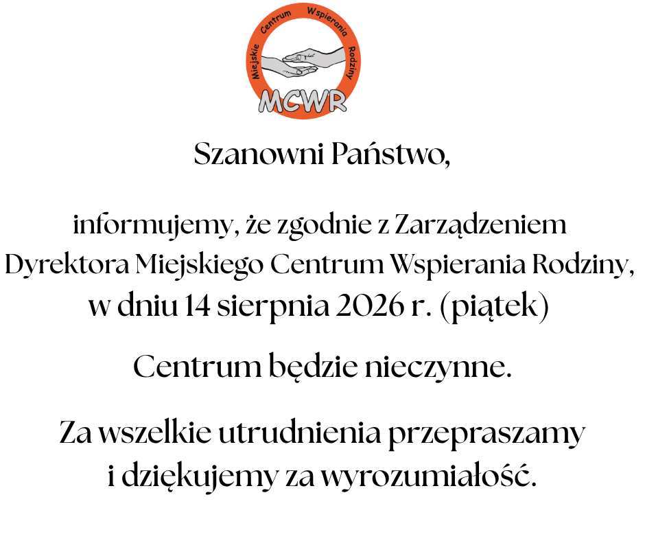 Grafika informuje, że&nbsp;Miejskie Centrum Wsparcia Rodziny będzie nieczynne 14 sierpnia 2026 r. (piątek), zgodnie z&nbsp;zarządzeniem Dyrektora. Przepraszamy za utrudnienia i&nbsp;dziękujemy za wyrozumiałość.
