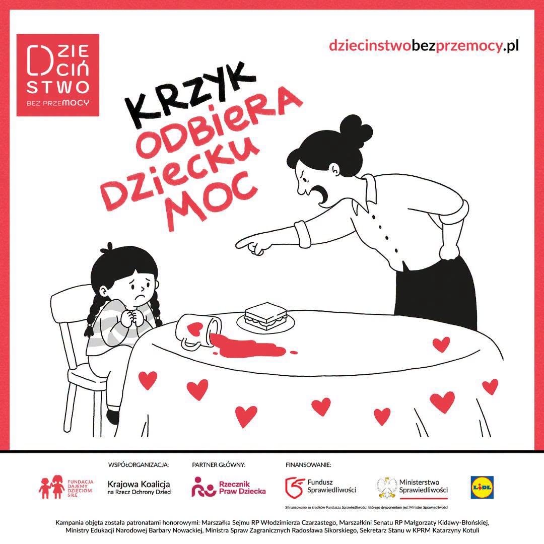 Plakat kampanii &bdquo;Dzieciństwo bez przemocy&rdquo; przedstawiający rysunek dorosłej kobiety krzyczącej na&nbsp;skulone przy stole dziecko. Nad nimi widnieje napis &bdquo;KRZYK ODBIERA DZIECKU MOC&rdquo;
