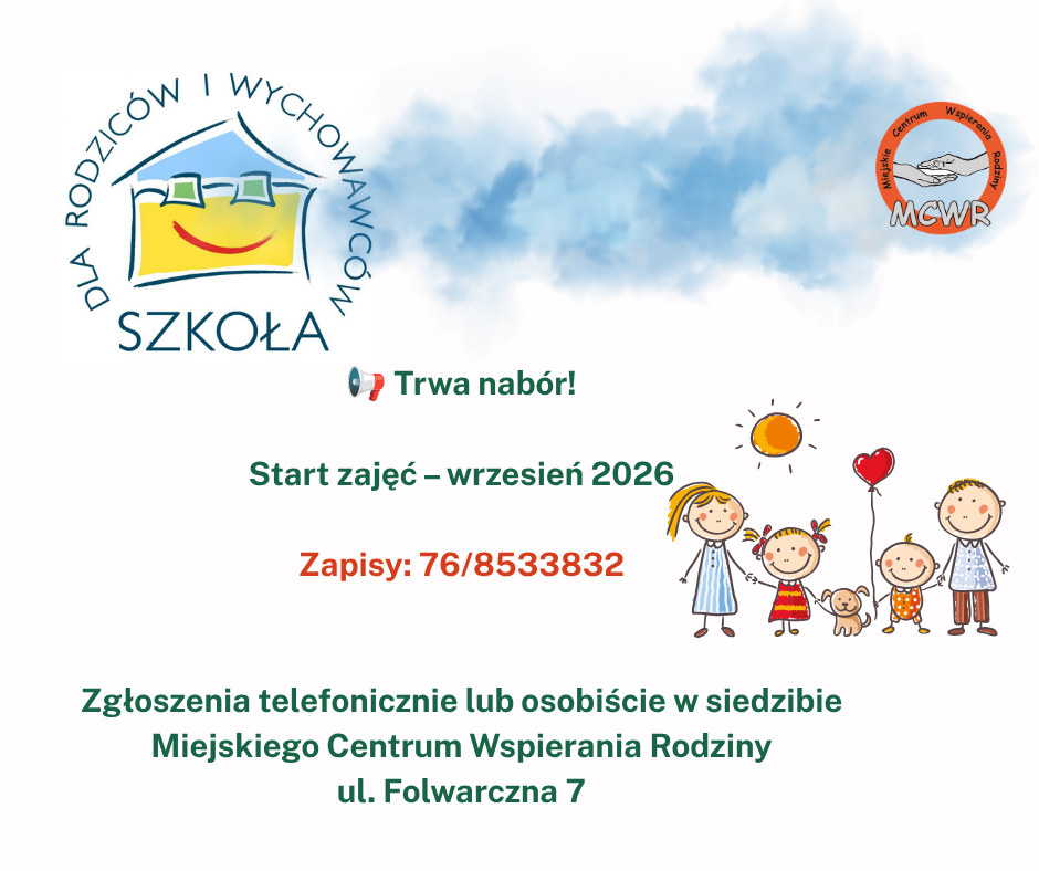Grafika promująca nab&oacute;r do programu &bdquo;Szkoła dla Rodzic&oacute;w i&nbsp;Wychowawc&oacute;w&rdquo;. Na białym tle, w&nbsp;lewym g&oacute;rnym rogu, znajduje się logo programu, a&nbsp;w prawym g&oacute;rnym rogu logo Miejskiego Centrum Wspierania Rodziny (MCWR). Pośrodku umieszczono informacje: &bdquo;???? Trwa nab&oacute;r!&rdquo;, &bdquo;Start zajęć &ndash; wrzesień 2026&rdquo; oraz&nbsp;wyr&oacute;żniony numer telefonu do zapis&oacute;w: 76 853 38 32. W prawej części grafiki znajduje się kolorowa ilustracja uśmiechniętej rodziny z&nbsp;dw&oacute;jką dzieci, balonem w&nbsp;kształcie serca i&nbsp;słońcem. Na dole zamieszczono informację: &bdquo;Zgłoszenia telefonicznie lub&nbsp;osobiście w&nbsp;siedzibie Miejskiego Centrum Wspierania Rodziny, ul. Folwarczna 7.&rdquo; Grafika utrzymana jest w&nbsp;jasnej, przyjaznej kolorystyce z&nbsp;delikatnym niebieskim akcentem w&nbsp;tle.