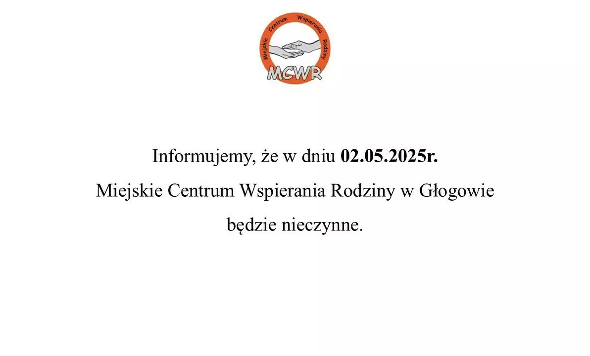 Logo Miejskiego Centrum Wspierania Rodziny w Głogowie u góry. Poniżej znajduje się komunikat: 'Informujemy, że w dniu 02.05.2025r. Miejskie Centrum Wspierania Rodziny w Głogowie będzie nieczynne