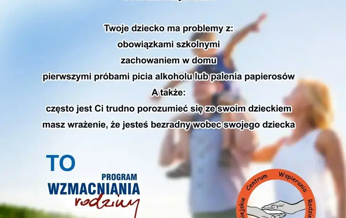 Plakat reklamowy programu „Wzmacniania Rodziny”: na górze logotypy Ministerstwa Zdrowia, Narodowego Programu Zdrowia i Krajowego Centrum Przeciwdziałania Uzależnieniom. Pod nimi tytuł „PROGRAM WZMACNIANIA RODZINY – bezpłatne warsztaty dla rodziców i ich d