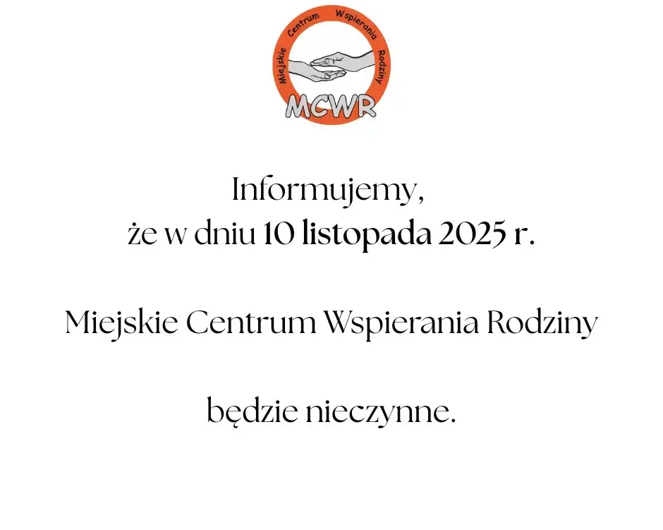 „Informacja: 10 listopada 2025 r. Miejskie Centrum Wspierania Rodziny będzie nieczynne.”