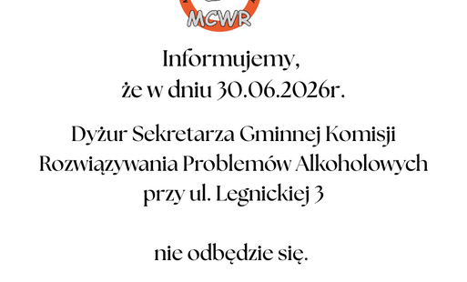 Grafika informacyjna z logo Miejskiego Centrum Wspierania Rodziny (MCWR) u góry. Na białym tle znajduje się komunikat: „Informujemy, że w dniu 30.06.2026 r. dyżur Sekretarza Gminnej Komisji Rozwiązywania Problemów Alkoholowych przy ul. Legnickiej 3 nie od
