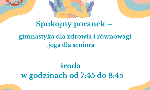 Grafika informująca o zajęciach „Spokojny poranek – gimnastyka dla zdrowia i równowagi” joga dla seniorów, odbywających się w środy w godz. 7:45–8:45
